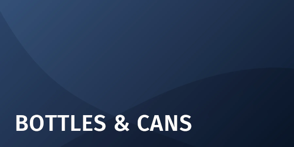 Bottles & Cans